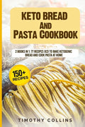 Keto Bread And Pasta Cookbook: 2 Books In 1: 77 Recipes (x2) To Bake Ketogenic Bread And Cook Pasta At Home - Paperback