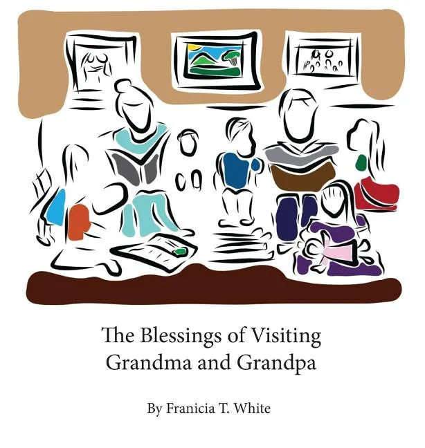 The Blessings of Visiting Grandma and Grandpa - Hardcover