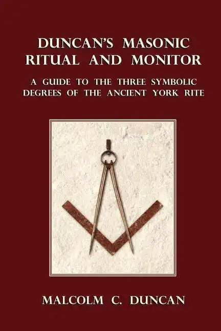 Duncan's Masonic Ritual and Monitor: A Guide to the Three Symbolic Degrees of the Ancient York Rite - Paperback