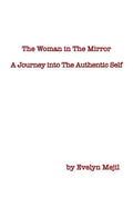 The Woman in the Mirror: A Journey into the Authentic Self - Paperback