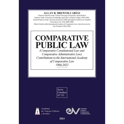 COMPARATIVE PUBLIC LAW (COMPARATIVE CONSTITUTIONAL LAW AND COMPARATIVE ADMINISTRATIVE LAW) Contributions to the International Academy of Comparative L - Paperback
