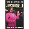 From Crutches to Crushing it: A Journey from Pain to Power - Hardcover