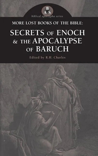 More Lost Books of the Bible: The Secrets of Enoch & The Apocalypse of Baruch - Paperback