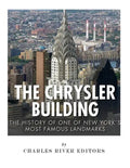The Chrysler Building: The History of One of New York City's Most Famous Landmarks - Paperback
