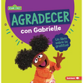 Agradecer Con Gabrielle (Being Thankful with Gabrielle): Un Libro Sobre La Gratitud (a Book about Gratitude) - Paperback