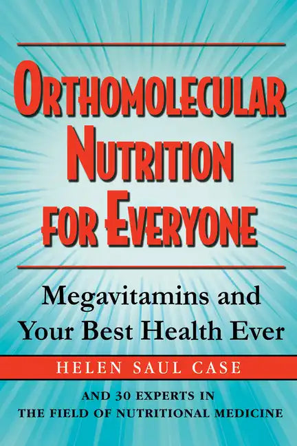 Orthomolecular Nutrition for Everyone: Megavitamins and Your Best Health Ever - Hardcover