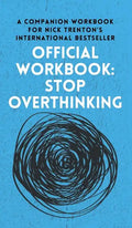 OFFICIAL WORKBOOK for STOP OVERTHINKING: A Companion Workbook for Nick Trenton's International Bestseller - Hardcover