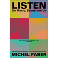 Listen: On Music, Sound and Us - Hardcover
