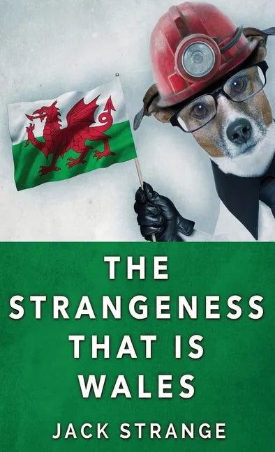 The Strangeness That Is Wales - Hardcover
