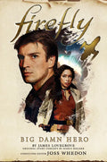 Big Damn Hero: The First Firefly - Hardcover