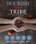 Nourish Your Tribe: Empowering Parents to Grow Strong, Smart, Successful Kids - Paperback