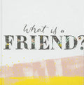 What Is a Friend?: Express Your Gratitude for the Friends in Your Life with This Gift Book. - Hardcover
