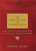 The New Rules of Attraction: How to Get Him, Keep Him, and Make Him Beg for More - Paperback