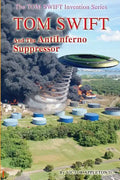 Tom Swift and the AntiInferno Suppressor - Paperback