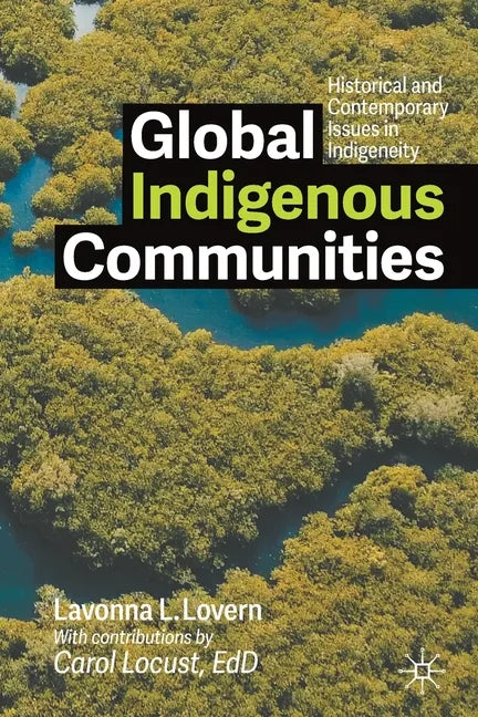 Global Indigenous Communities: Historical and Contemporary Issues in Indigeneity - Paperback