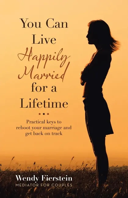 You Can Live Happily Married for a Lifetime: Practical Keys to Reboot Your Marriage and Get Back on Track - Paperback