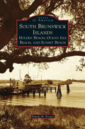 South Brunswick Islands: Holden Beach, Ocean Isle Beach, and Sunset Beach - Hardcover