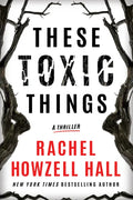 These Toxic Things: A Thriller - Paperback