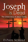 Joseph is Dead: The Untold Story of Jesus' Family - Paperback