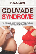 Couvade Syndrome: What Male Sympathetic Pregnancy is & how you can Fight it - Paperback