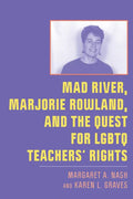 Mad River, Marjorie Rowland, and the Quest for LGBTQ Teachers' Rights - Paperback