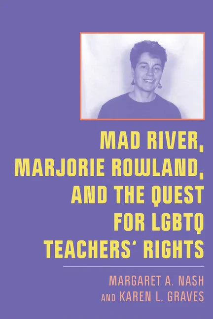 Mad River, Marjorie Rowland, and the Quest for LGBTQ Teachers' Rights - Paperback