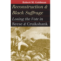 Reconstruction and Black Suffrage: Losing the Vote in Reese and Cruikshank - Paperback
