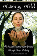'Wishing, well!' A Guide to Creating Your Dreams Through Cosmic Ordering - Paperback