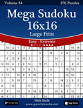 Mega Sudoku 16x16 Large Print - Easy to Extreme - Volume 34 - 276 Puzzles - Paperback