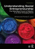 Understanding Social Entrepreneurship: The Relentless Pursuit of Mission in an Ever Changing World - Paperback