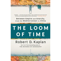 The Loom of Time: Between Empire and Anarchy, from the Mediterranean to China - Paperback