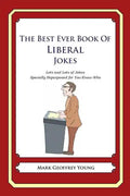 The Best Ever Book of Liberal Jokes: Lots and Lots of Jokes Specially Repurposed for You-Know-Who - Paperback