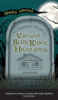 Ghostly Tales of Virginia's Blue Ridge Highlands - Hardcover