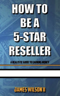 How To Be A 5-Star Reseller: A Realistic Guide To Earning Money - Paperback