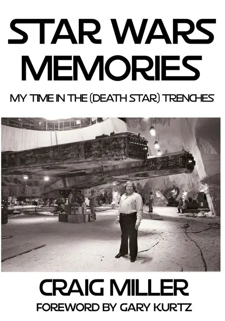 Star Wars Memories: My Time In The (Death Star) Trenches - Paperback