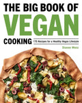 The Big Book of Vegan Cooking: 175 Recipes for a Healthy Vegan Lifestyle - Paperback