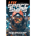 I Fly Spaceships, Book 1: A 10 - 16 Christian Space Action-Adventure! - Paperback