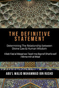 The Definitive Statement - Determining The Relationship between Divine law & Human Wisdom: Kitab Fasl al Maqal wa Taqrir Ma Bayna'l Shari'a wa'l hikma - Paperback
