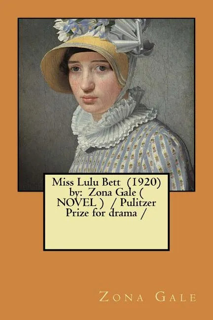 Miss Lulu Bett (1920) by: Zona Gale ( NOVEL ) / Pulitzer Prize for drama / - Paperback