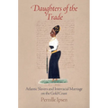 Daughters of the Trade: Atlantic Slavers and Interracial Marriage on the Gold Coast - Paperback