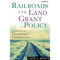 Railroads and Land Grant Policy: A Study in Government Intervention - Paperback