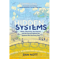 Hidden Systems: Water, Electricity, the Internet, and the Secrets Behind the Systems We Use Every Day (a Graphic Novel) - Hardcover