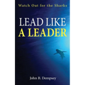 Lead Like a Leader: Watch Out for the Sharks - Paperback