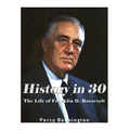 History in 30: The Life of Franklin D. Roosevelt - Paperback