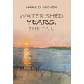 Watershed Years, the Tail - Hardcover