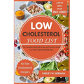Low Cholesterol Food List: The Complete Ingredient list and Food to Avoid For LOW CHOLESTEROL Diet - Paperback