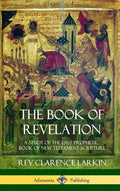 The Book of Revelation: A Study of the Last Prophetic Book of New Testament Scripture (Hardcover) - Hardcover