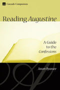 Reading Augustine: A Guide to the Confessions - Hardcover