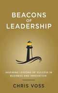 Beacons of Leadership: Inspiring Lessons of Success in Business and Innovation - Hardcover