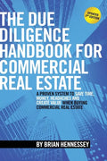 The Due Diligence Handbook For Commercial Real Estate: A Proven System To Save Time, Money, Headaches And Create Value When Buying Commercial Real Est - Paperback